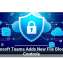 Microsoft Teams Adds New File Blocking Controls